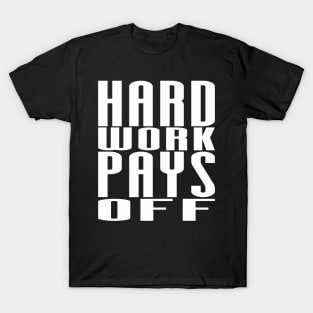 Hard Work Pays Off - Motivational Quote shirt T-Shirt